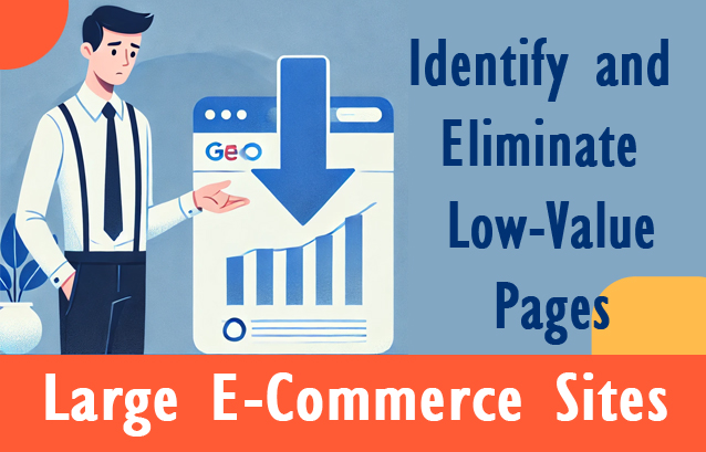 Identify and Eliminate Low-Value Pages